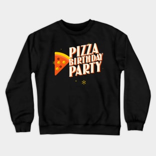 Pizza birthday party, pizza party, birthday Crewneck Sweatshirt